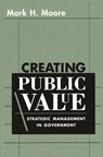 Creating Public Value - Mark H. Moore - 9780674175587