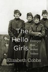 The Hello Girls - Elizabeth Cobbs - 9780674237438