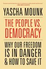 The People vs. Democracy - Yascha Mounk - 9780674237681