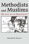 Methodists and Muslims - Richard W. Bulliet - 9780674244672