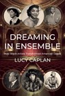 Dreaming in Ensemble - Lucy Caplan - 9780674268517