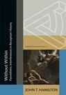 Without Within: Parenthetic Interferences in Reception History - John Thomas Hamilton - 9780674301276