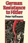 German Resistance to Hitler - Peter Hoffmann - 9780674350861