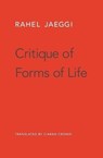 Critique of Forms of Life - Rahel Jaeggi - 9780674737754