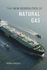 The New Geopolitics of Natural Gas - Agnia Grigas - 9780674971837