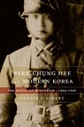 Park Chung Hee and Modern Korea - Carter J. Eckert - 9780674973213