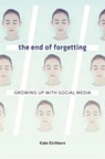 The End of Forgetting - Kate Eichhorn - 9780674976696