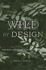 Wild by Design - Laura J. Martin - 9780674979420