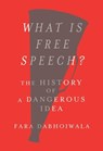 What Is Free Speech?: The History of a Dangerous Idea - Fara Dabhoiwala - 9780674987319