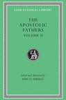 The Apostolic Fathers, Volume II - Bart D. Ehrman - 9780674996083