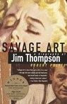 Savage Art: A Biography of Jim Thompson - Robert Polito - 9780679733522