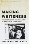 Making Whiteness - Grace Elizabeth Hale - 9780679776208