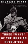 Three "Whys" of the Russian Revolution - Richard Pipes - 9780679776468