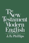 The New Testament in Modern English - J.B. Phillips - 9780684826332
