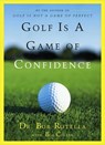 Golf is a Game of Confidence - Dr. Bob Rotella - 9780684830407