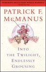 Into the Twilight, Endlessly Grousing - Patrick F. McManus - 9780684847993
