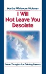 I Will Not Leave You Desolate - Martha Whitmore Hickman - 9780687002894