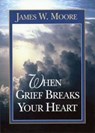 When Grief Breaks Your Heart - James W. Moore - 9780687007912