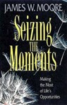 Seizing the Moments - James W. Moore - 9780687015528