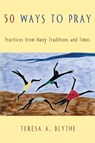 50 Ways to Pray - Teresa A. Blythe - 9780687331048