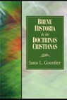 Breve Historia de las Doctrinas - Justo L. Gonzalez - 9780687490905