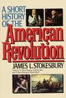 A Short History of the American Revolution - James L. Stokesbury - 9780688123048