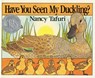 HAVE YOU SEEN MY DUCKLING BOAR - Nancy Tafuri - 9780688148997
