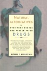 Natural Alternatives (O T C) to Over-The-Counter and Prescription Drugs - Michael T. Murray - 9780688166274