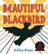 Beautiful Blackbird - Ashley Bryan - 9780689847318