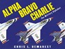 Alpha Bravo Charlie: The Military Alphabet - Chris L. Demarest - 9780689869280