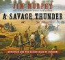 A Savage Thunder: Antietam and the Bloody Road to Freedom - Jim Murphy - 9780689876332