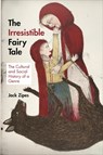 The Irresistible Fairy Tale - Jack Zipes - 9780691159553