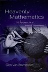 Heavenly Mathematics - Glen Van Brummelen - 9780691175997
