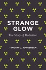 Strange Glow - Timothy J. Jorgensen - 9780691178349