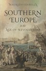 Southern Europe in the Age of Revolutions - Maurizio Isabella - 9780691181707