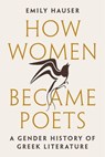 How Women Became Poets - Emily Hauser - 9780691201078