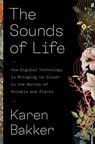 The Sounds of Life - Karen Bakker - 9780691206288
