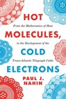 Hot Molecules, Cold Electrons - Paul J. Nahin - 9780691207841