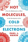 Hot Molecules, Cold Electrons - Paul J. Nahin - 9780691207841