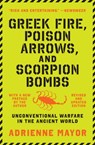 Greek Fire, Poison Arrows, and Scorpion Bombs - Adrienne Mayor - 9780691211084