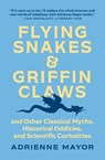 Flying Snakes and Griffin Claws - Adrienne Mayor - 9780691211183