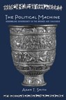 The Political Machine - SMITH,  Adam T. - 9780691211480