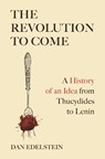 The Revolution to Come - Dan Edelstein - 9780691231853