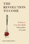 The Revolution to Come - Dan Edelstein - 9780691231860