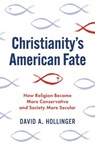 Christianity's American Fate - David A. Hollinger - 9780691233888