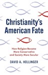Christianity's American Fate - David A. Hollinger - 9780691233925