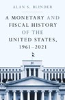 A Monetary and Fiscal History of the United States, 1961–2021 - Alan S. Blinder - 9780691238388
