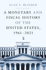 A Monetary and Fiscal History of the United States, 1961–2021 - Alan S. Blinder - 9780691238401
