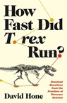 HOW FAST DID T REX RUN - David Hone - 9780691242514