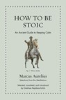 How to Be Stoic - Marcus Aurelius - 9780691244655